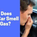 Why Does My Car Smell Like Gas