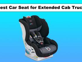 Best car seat for Extended Cab Truck