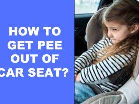 HOW TO GET PEE OUT OF CAR SEAT