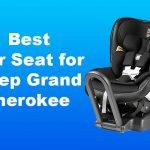 Best Car Seat for Jeep Grand Cherokee