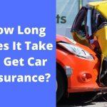 How Long Does It Take To Get Car Insurance