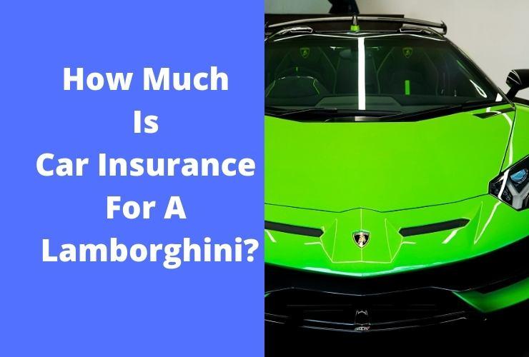How Much Is Car Insurance For A Lamborghini