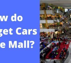 How do they get Cars in the Mall
