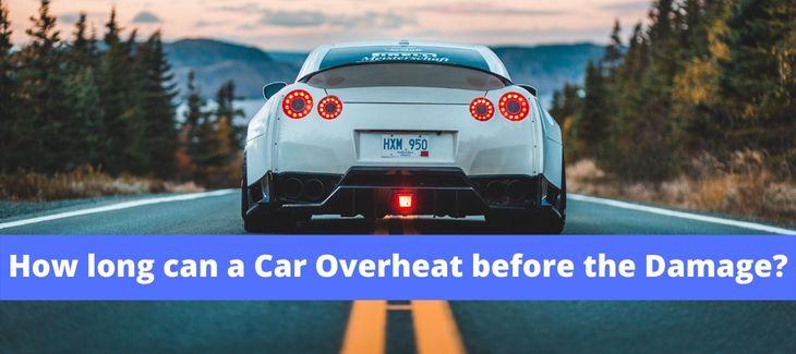 How long can a Car Overheat before the Damage