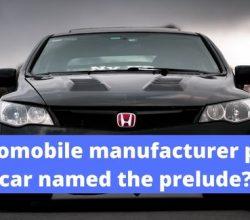 which automobile manufacturer produced a car named the prelude?