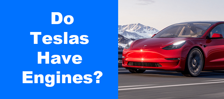 Do Teslas have Engines?
