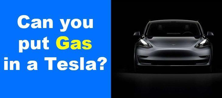Can you put Gas in a Tesla?
