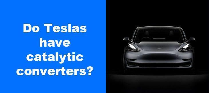 Do Teslas have catalytic converters?