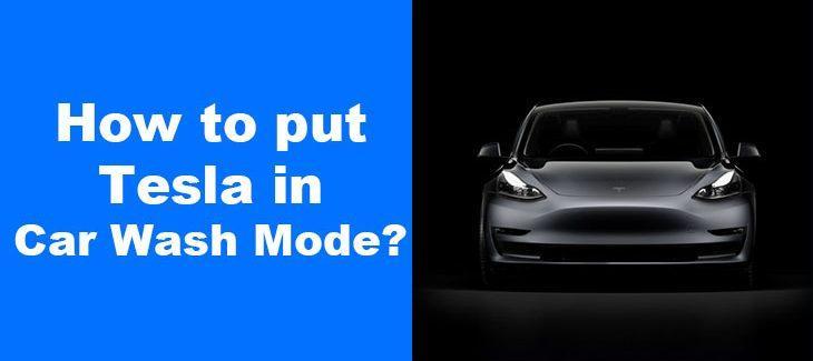 How to put Tesla in Car Wash Mode?