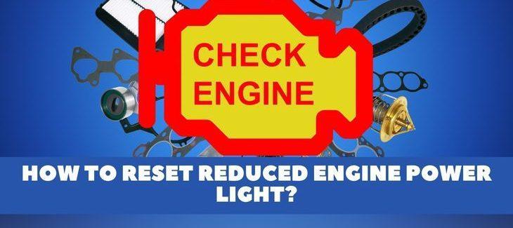 how to reset reduced engine power light